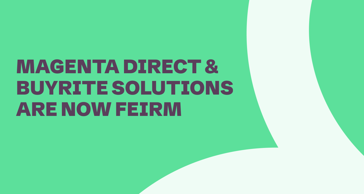 Magenta Direct & Buyrite are now Feirm!